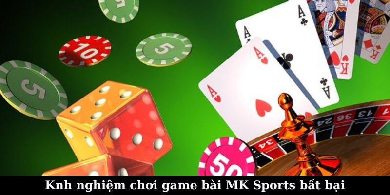 Mẹo chơi game bài tại MK Sport hiệu quả