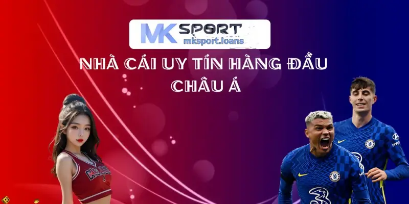 MK sport là nhà cái siêu uy tín và đẳng cấp để bạn trải nghiệm